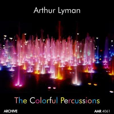 The Colorful Percussions - Arthur Lyman
