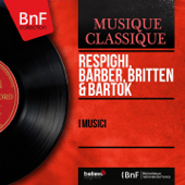 Respighi, Barber, Britten & Bartók (Stereo Version) - イ・ムジチ合奏団