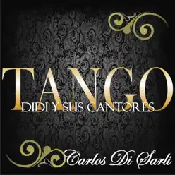 Tango: Didi y Sus Cantores (feat. Orquesta de Carlos Di Sarli) - Carlos Di Sarli