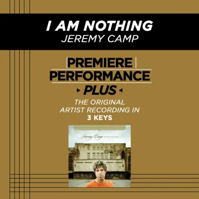 Premiere Performance Plus: I Am Nothing - EP - Jeremy Camp