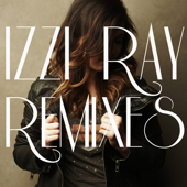 Remixes - Izzi Ray