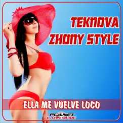 Ella Me Vuelve Loco - Single by Teknova & Zhony Style album reviews, ratings, credits