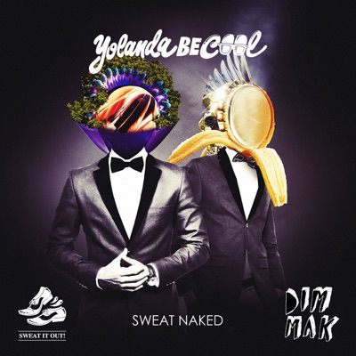 Sweat Naked (Remixes) - Yolanda Be Cool