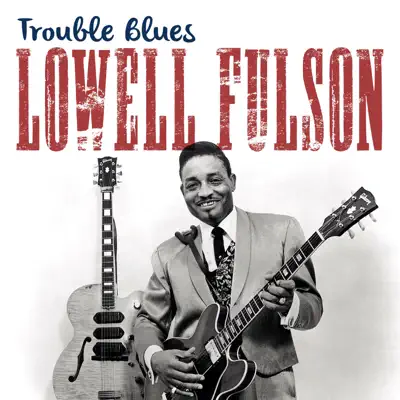 Trouble Blues - Single - Lowell Fulson