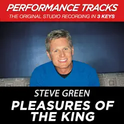 Pleasures of the King (Performance Tracks) - EP - Steve Green