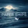 Paper Ships album lyrics, reviews, download