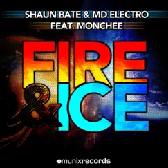 Fire & Ice (Remixes) [feat. Monchee] by Shaun Bate & MD Electro album reviews, ratings, credits