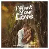 Stream & download I Want Your Love (feat. StarGzrLily) - Single