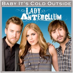 Lady Antebellum - Baby, It's Cold Outside