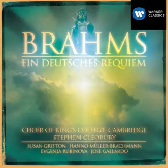 Brahms: Ein deutsches Requiem (A German Requiem) Op. 45 by The Choir of King's College, Cambridge & Sir Stephen Cleobury album reviews, ratings, credits