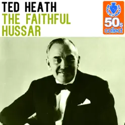 The Faithful Hussar (Remastered) - Single - Ted Heath The Faithful Hussar (Remastered) - Single - Ted Heath