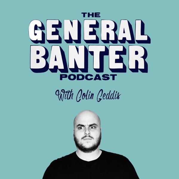 General Banter Podcast