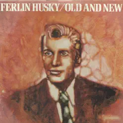 Old and New - Ferlin Husky