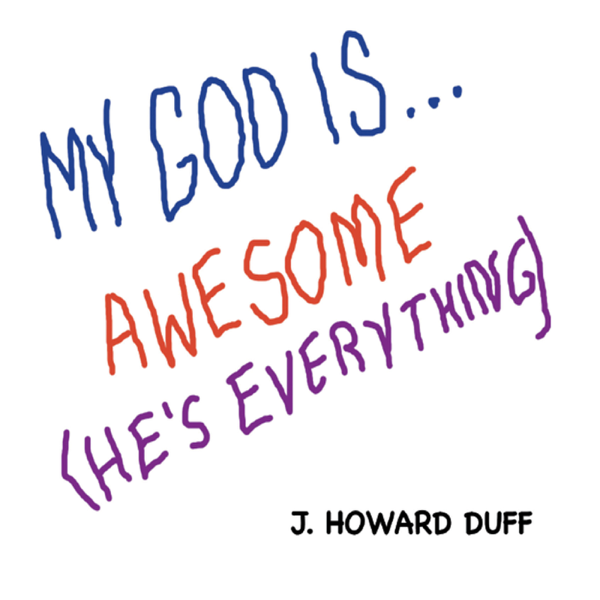 My God Is Awesome He S Everything By J Howard Duff On Apple Music