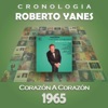 Roberto Yanés Cronología - Corazón a Corazón (1965), 1965