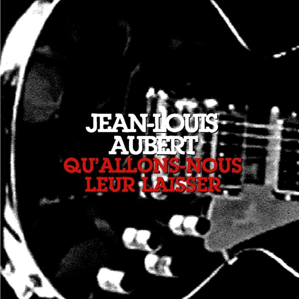 Qu'allons-nous leur laisser ? - Single - Jean-Louis Aubert