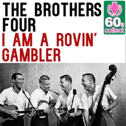 I Am a Rovin' Gambler (Remastered) - Single - The Brothers Four I Am a Rovin' Gambler (Remastered) - Single - The Brothers Four