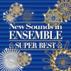 New Sounds in Ensemble Super Best - Tokyo Kosei Wind Orchestra