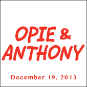 Opie & Anthony, Dennis Falcone, Jeff Gordon, Annie Lederman, And Lazlow, December 19, 2013 - Opie & Anthony