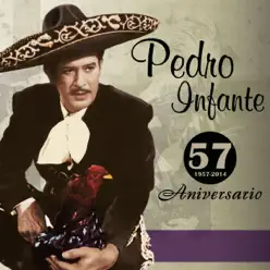 Pedro Infante - 57 Aniversario - Pedro Infante