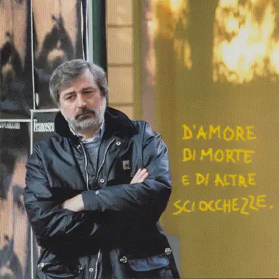 D'amore di Morte E di Altre Sciocchezze - Francesco Guccini