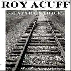 Great Train Tracks - Roy Acuff