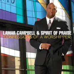 Confessions of a Worshipper - Lamar Campbell & Spirit Of Praise Confessions of a Worshipper - Lamar Campbell & Spirit Of Praise