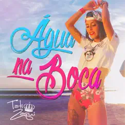 Água na Boca - Single by Tati Zaqui album reviews, ratings, credits