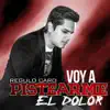 Voy a Pistearme el Dolor - Single album lyrics, reviews, download