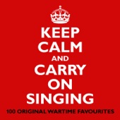 Keep Calm and Carry on Singing (100 Original Wartime Favourites) artwork