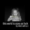 This World Is Scary as F**k album lyrics, reviews, download
