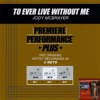 To Ever Live Without Me (Premiere Performance Plus Track) - EP