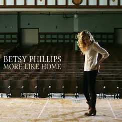 More Like Home - EP by Betsy Phillips album reviews, ratings, credits