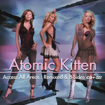 Access All Areas: Remixed & B-Side - Atomic Kitten