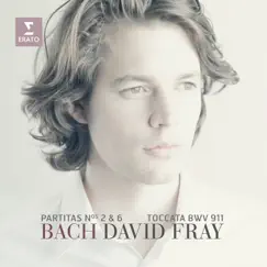 Bach: Partitas Nos. 2 & 6, Toccata BWV 911 by David Fray album reviews, ratings, credits