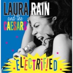 Laura Rain and the Caesars - Electrified