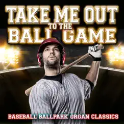Take Me Out to the Ball Game: Baseball Ballpark Organ Classics by Subatomic Studios album reviews, ratings, credits