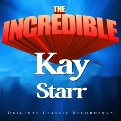 The Incredible - Kay Star - Kay Starr The Incredible - Kay Star - Kay Starr
