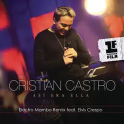 Así Era Ella (feat. Elvis Crespo) [Electro Mambo Remix] - Single - Cristian Castro