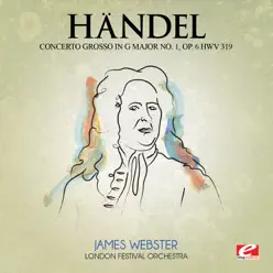 Handel: Concerto Grosso in G Major No. 1, Op. 6, HWV 319 (Remastered) - EP - London Festival Orchestra Handel: Concerto Grosso in G Major No. 1, Op. 6, HWV 319 (Remastered) - EP - London Festival Orchestra