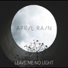 Leave Me No Light