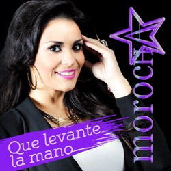 La Morocha - Que Levante la Mano