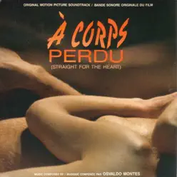 Á Corps Perdu (Straight for the Heart) [Original Motion Picture Soundtrack] - Osvaldo Montes