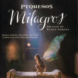 Pequeños Milagros (Original Motion Picture Soundtrack) - Osvaldo Montes Pequeños Milagros (Original Motion Picture Soundtrack) - Osvaldo Montes