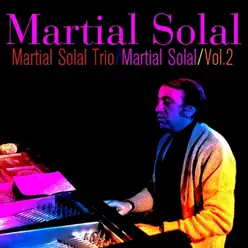 Martial Solal Trio / Martial Solal, Vol. 2 - Martial Solal Martial Solal Trio / Martial Solal, Vol. 2 - Martial Solal