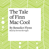 Benedict Flynn - The Tale of Finn Mac Cool (Unabridged) artwork