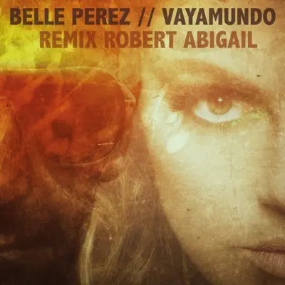 Vayamundo (Robert Abigail Remix Extended) - Single - Belle Perez