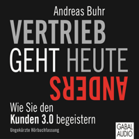 Andreas Buhr - Vertrieb geht heute anders: Wie Sie den Kunden 3.0 begeistern artwork