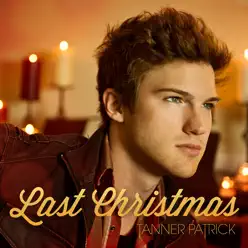 Last Christmas - Single - Tanner Patrick Last Christmas - Single - Tanner Patrick