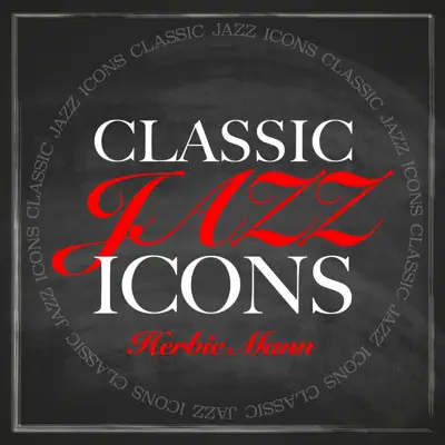 Classic Jazz Icons - Herbie Mann - Herbie Mann Classic Jazz Icons - Herbie Mann - Herbie Mann
